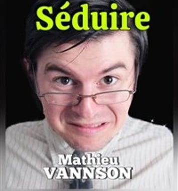 Mathieu Vannson dans L'art de séduire