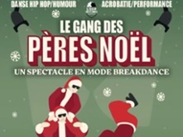 Le Gang des Pères Noël - Un Spectacle en mode Breakdance - Auditorium Base Camp Lodge - Albertville